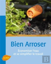 Bien Arroser ; Économiser L'Eau