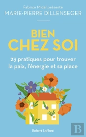 Bien Chez Soi : 23 Pratiques Pour Trouver La Paix, L'Énergie Et Sa Place
