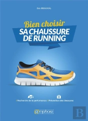 Bien Choisir Sa Chaussure De Running ; Recherche De La Performance, Prévention Des Blessures