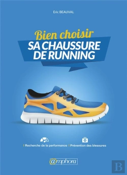 Bertrand.pt - Bien Choisir Sa Chaussure De Running ; Recherche De La Performance, Prévention Des Blessures
