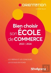 Bien Choisir Son École De Commerce : Les Prépas Et Les Concours, Les Écoles En Fiches (Édition 2023/2024)