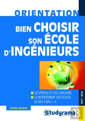 Bien Choisir Son École D'Ingénieurs ; Les Prépas Et Les Concours ;  Le Recrutement Des Écoles De Bac À Bac +4 (Édition 2017/2018)