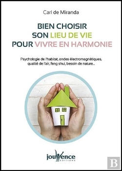 Bertrand.pt - Bien Choisir Son Lieu De Vie Pour Vivre En Harmonie ; Psychologie De L'?Habitat, Ondes Électromagnétiques, Qualité De L?Air, Feng Shu, Besoin De Nature?