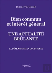 Bien Commun Et Intérêt Général ; Une Actualité Brûlante ; La Démocratie En Question ?