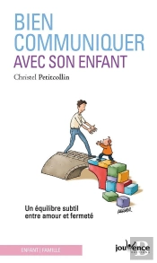 Bien Communiquer Avec Son Enfant ; Un Équilibre Subtil Entre Amour Et Fermeté