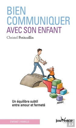 Bertrand.pt - Bien Communiquer Avec Son Enfant ; Un Équilibre Subtil Entre Amour Et Fermeté