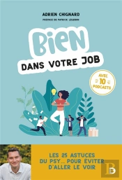 Bien Dans Votre Job : Les 25 Astuces Du Psy... Pour Éviter D'Aller Le Voir