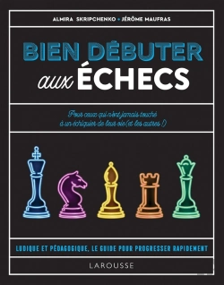 Bertrand.pt - Bien Débuter Aux Échecs : Pour Ceux Qui N'Ont Jamais Touché À Un Échiquier De Leur Vie (Et Les Autres !)