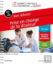 Bien Débuter - Douleur ; Bonnes Pratiques Infirmières En Fiches