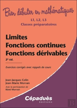 Bertrand.pt - Bien Debuter En Mathematiques : Limites, Fonctions Continues, Fonctions Dérivables : Exercices Corrigés Avec Rappels De Cours (2e Édition)