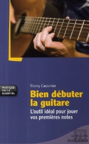Bien Débuter La Guitare ; L'Outil Idéal Pour Jouer Vos Premières Notes