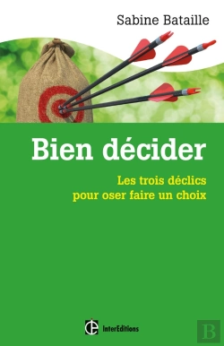 Bertrand.pt - Bien Décider ; De La Peur De La Décision Au Plaisir D'Avoir Décider ; Les Points Clés