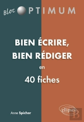 Bien Ecrire Bien Rediger En 40 Fiches