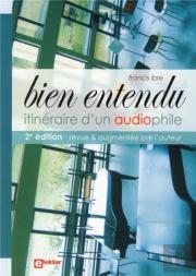Bien Entendu ; Itineraire D'Un Audiophile(2ème Édition)