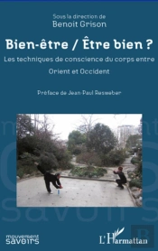 Bien Être / Être Bien ? Les Techniques De Conscience Du Corps Entre Orient Et Occident