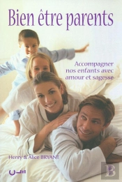 Bien Être Parents ; Accompagner Nos Enfants Avec Amour Et Sagesse
