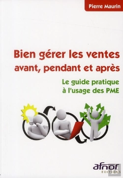 Bertrand.pt - Bien Gerer Les Ventes Avant, Pendant Et Apres. Le Guide Pratique A L'Usage Des Pme
