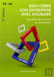 Bien Gerer Son Entreprise Avec Dolibarr - Societe De Services Et Consultants (2e Edition)