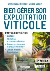 Bien Gérer Son Exploitation Viticole ; Pratiques Et Outils (3e Édition)