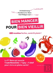 Bien Manger Pour Bien Vieillir : 100 Recettes Faciles, Santé Et Plaisir