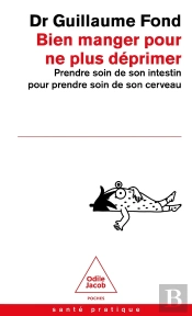 Bien Manger Pour Ne Plus Déprimer : Prendre Soin De Son Intestin Pour Prendre Soin De Son Cerveau