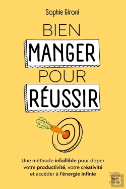 Bertrand.pt - Bien Manger Pour Réussir : Comment Doper Sa Productivité , Sa Créativité Et Accèder À L'Énergie Infinie