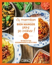 Bien Manger Sans Se Ruiner ! 60 Recettes Gourmandes À Petit Prix