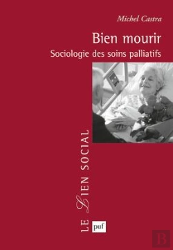Bertrand.pt - Bien Mourir : Sociologie Des Soins Palliatifs