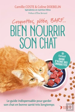 Bertrand.pt - Bien Nourrir Son Chat : Croquettes, Pâtée, Barf ; Le Guide Indispensable Pour Garder Son Chat En Bonne Santé