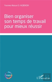 Bien Organiser Son Temps De Travail Pour Mieux Réussir
