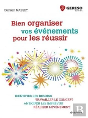 Bien Organiser Vos Evenements... Pour Les Reussir - Identifier Les Besoins, Travailler Le Concept, A