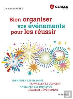 Bertrand.pt - Bien Organiser Vos Evenements... Pour Les Reussir - Identifier Les Besoins, Travailler Le Concept, A