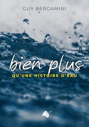 Bien Plus Qu'Une Histoire D'Eau