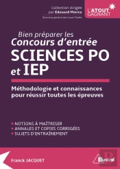 Bien Préparer Les Concours D'Entrée Sciences Po Et Iep ; Méthodologie Et Connaissances Pour Réussir Toutes Les Épreuves