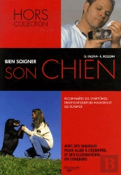 Bien Soigner Son Chien ; Petit Guide Du Vétérinaire Pour Tous