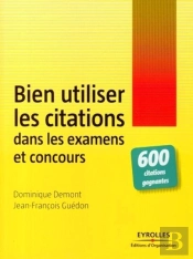 Bien Utiliser Les Citations Dans Les Examens Et Concours : 600 Citations Gagnantes