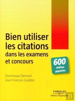 Bertrand.pt - Bien Utiliser Les Citations Dans Les Examens Et Concours : 600 Citations Gagnantes