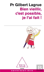 Bien Vieillir C'Est Possible, Je L'Ai Fait
