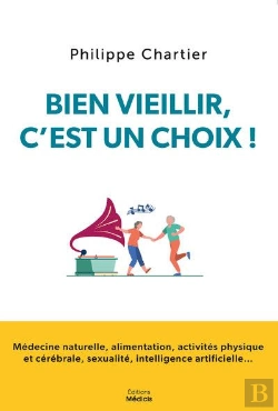 Bertrand.pt - Bien Vieillir, C'Est Un Choix ! Les Cles Pour Vivre Plus Longtemps Et En Bonne Sante