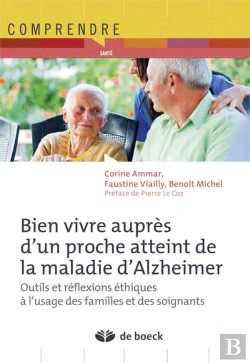 Bertrand.pt - Bien Vivre Auprès D'Un Proche Atteint De La Maladie D'Alzheimer ; Outils Et Réflexions Éthiques À L'Usage Des Familles Et Des Soignants