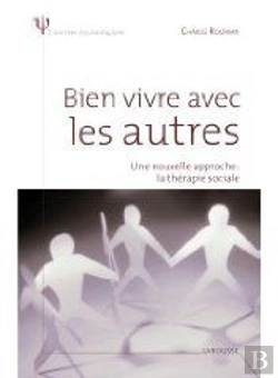 Bertrand.pt - Bien Vivre Avec Les Autres ; Une Nouvelle Approche ; La Thérapie Sociale