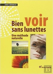 Bien Voir Sans Lunettes ; Une Méthode Naturelle