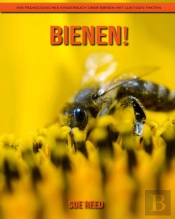 Bienen! Ein Padagogisches Kinderbuch Uber Bienen Mit Lustigen Fakten