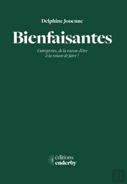 Bertrand.pt - Bienfaisantes - Entreprises, De La Raison D'Etre A La Raison De Faire?