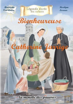 Bertrand.pt - Bienheureuse Catherine Jarrige : La Menette Des Pauvres