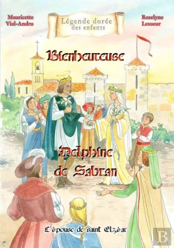 Bertrand.pt - Bienheureuse Delphine De Sabran : Epouse De Saint Eléazar