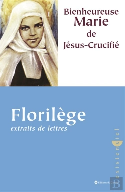 Bertrand.pt - Bienheureuse Marie De Jésus Crucifié ; Florilège Extraits De Lettres