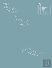 Biennale Arte 2022 - The Milk Of Dreams
