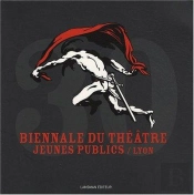Biennale Du Theatre Jeunes Publics, Lyon - 30 Ans