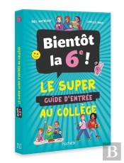 Bientôt En 6e ! Le Super Guide D'Entrée Au Collège